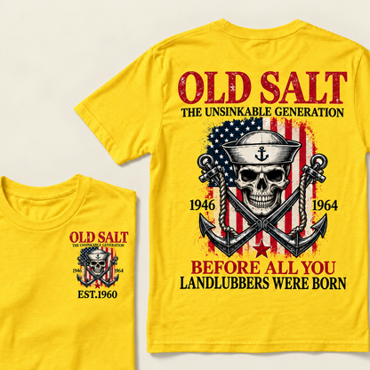 Old Salt The Unsinkable Generation Before All You Landlubbers Were Born Custom Year T-shirt