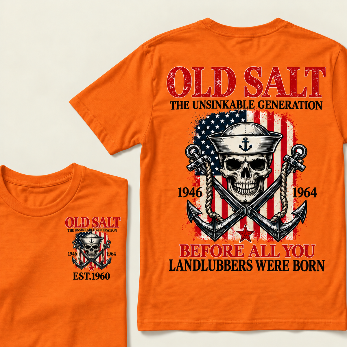 Old Salt The Unsinkable Generation Before All You Landlubbers Were Born Custom Year T-shirt