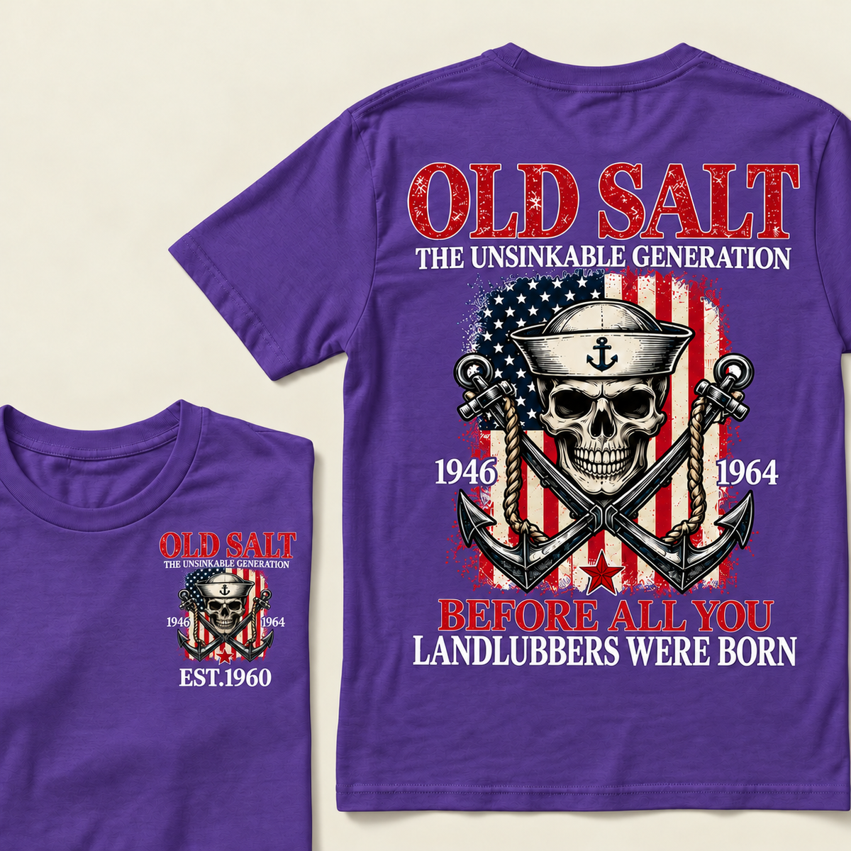 Old Salt The Unsinkable Generation Before All You Landlubbers Were Born Custom Year T-shirt