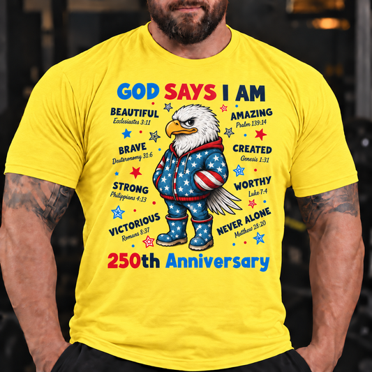 God Says I Am Eagle 250 Years Christian Faith Patriotic USA Design T-Shirt