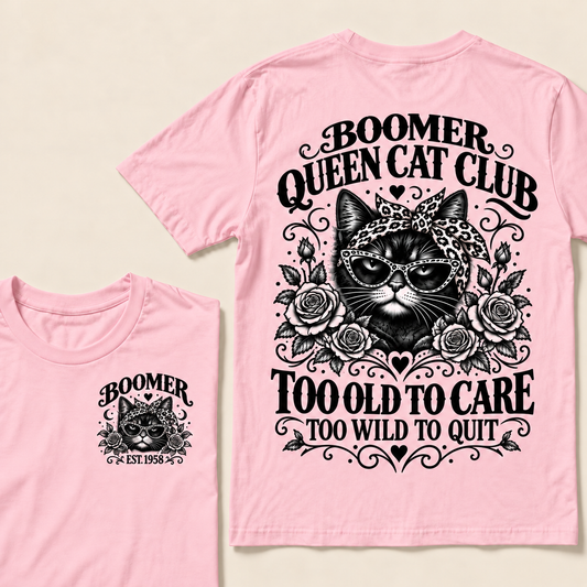 Boomer Queen Cat Club Too Old To Care Too Wild To Quit Custom Year T-shirt
