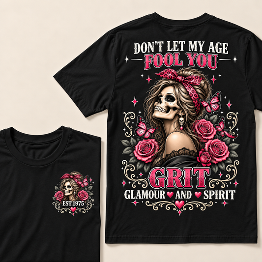 Don't Let My Age Fool You Grit Glamour And Spirit Custom Year T-shirt