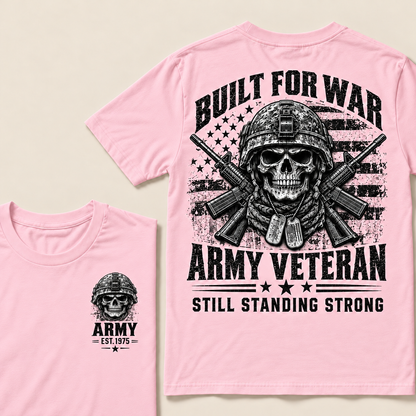Built For War Army Veteran Still Standing Strong Custom Year T-shirt