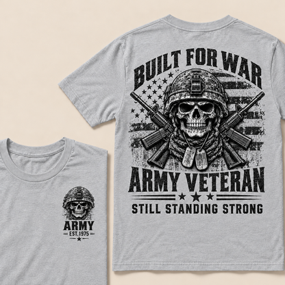 Built For War Army Veteran Still Standing Strong Custom Year T-shirt