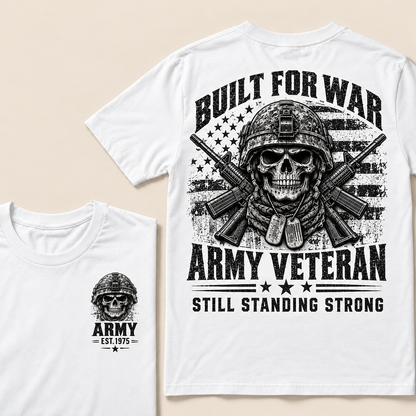 Built For War Army Veteran Still Standing Strong Custom Year T-shirt