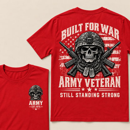 Built For War Army Veteran Still Standing Strong Custom Year T-shirt