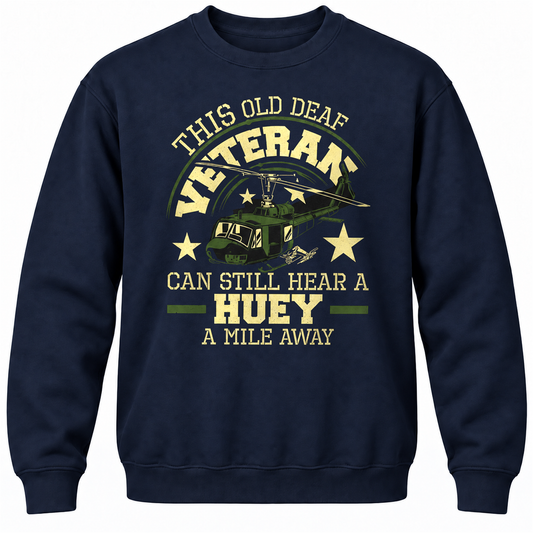 This Old Deaf Veteran Can Still Hear A Huey A Mile Away Crewneck Sweatshirt