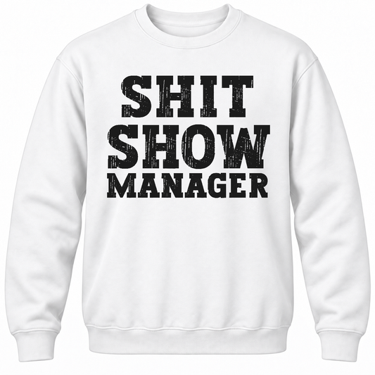 Shit Show Manager Crewneck Sweatshirt