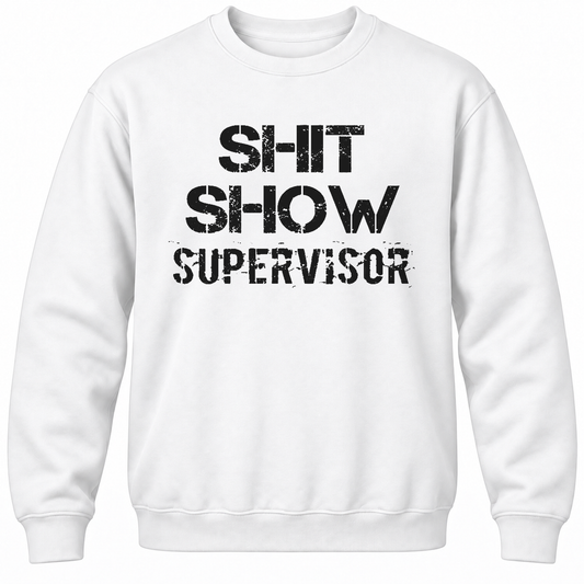 Shit Show Supervisor Crewneck Sweatshirt